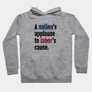 A nation's applause to labor's cause. Hoodie
